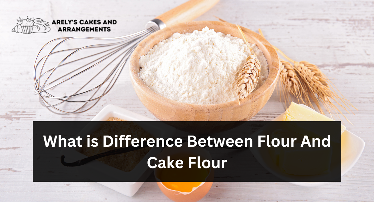 Difference Between Flour and Cake Flour