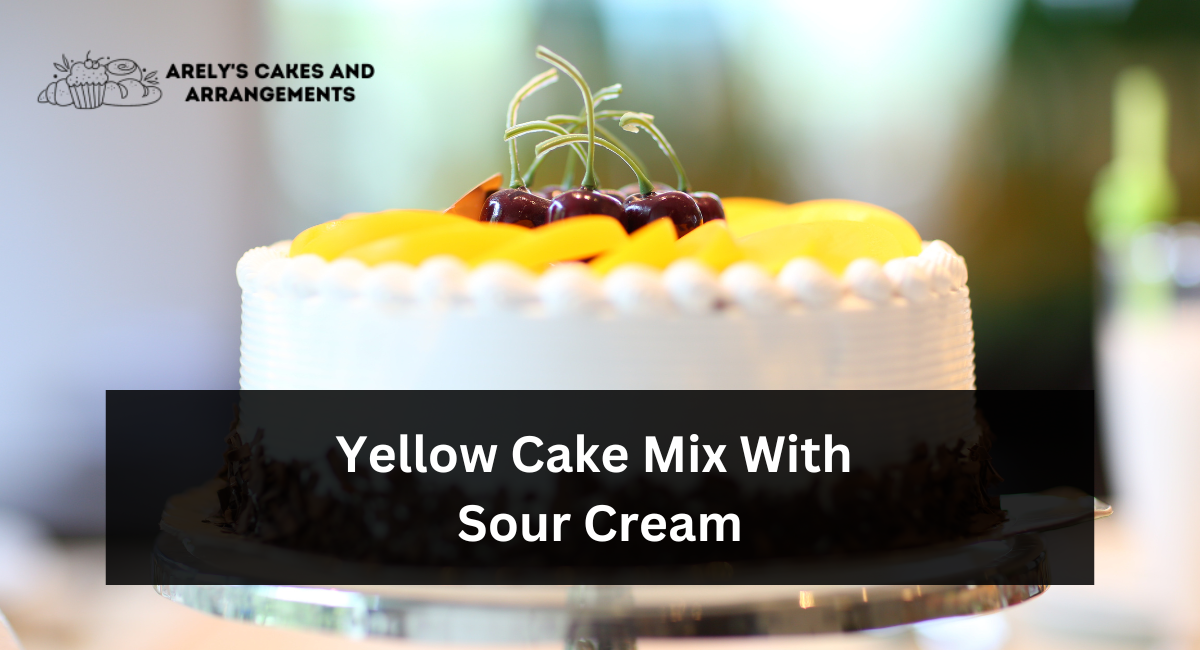 Yellow Cake Mix With Sour Cream